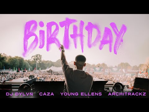 DJ DYLVN – Birthday ft. Caza, Young Ellens & Architrackz (Official Video)
