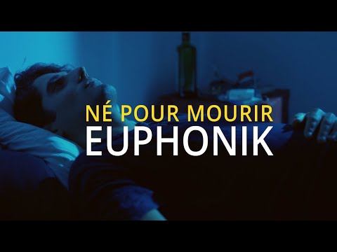 EUPHONIK - NÉ POUR MOURIR (Clip Officiel)