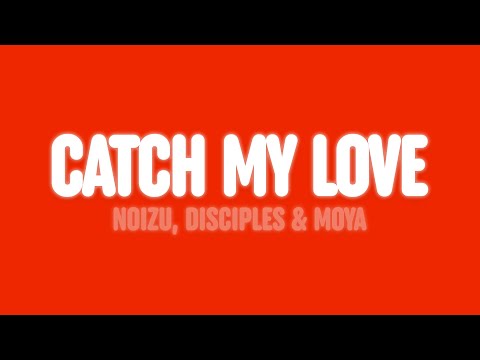 Noizu, Disciples & MOYA - Catch My Love (Lyrics)