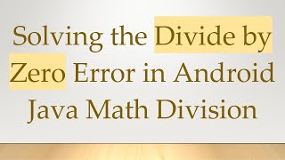 Download the video "Solving the Divide by Zero Error in Android Java Math Division"