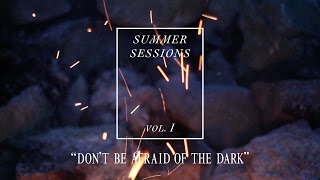 VERIDIA // &quot;Don&#39;t Be Afraid of the Dark&quot; [Summer Sessions, vol. 1]