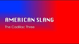 American Slang- The Cadillac Three Lyrics