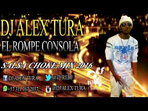 SALSA CHOKE MIX 2016 - DJ ALEX TURA /EL ROMPE CONSOLA