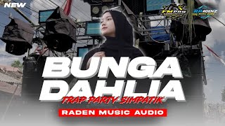 Download lagu DJ BUNGA DAHLIA TRAP PARTY SIMPATIK Cover Ramdhani || COCOK BUAT CEK SOUND DAN KARNAVAL mp3