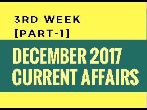 December 2017 Current Affairs 3rd Week [Part-1] in Telugu - APPSC TSPSC UPSC SSC SBI Police
