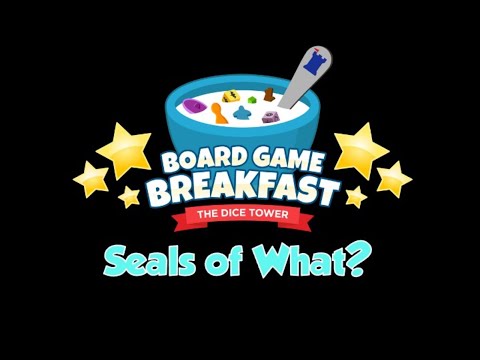 Board Game Breakfast - Seals of What?