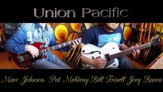 Union Pacific - Marc Johnson ,  Pat metheny - Cover .