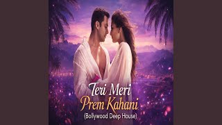 Download lagu Teri Meri Prem Kahani (Bollywood Deep House) mp3