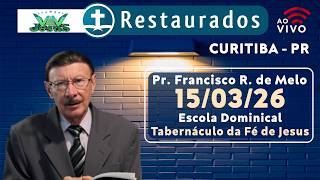 🔴 15.03.2026 - Escola Dominical - Tabernáculo da Fé de Jesus - Curitiba/PR ᴴᴰ