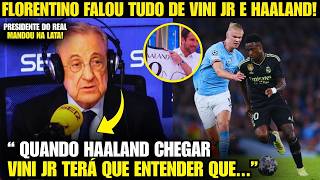 🚨EITA! OLHA A FORTE DECLARAÇÃO DE FLORENTINO PEREZ SOBRE HAALAND E VINI JR NO REAL!