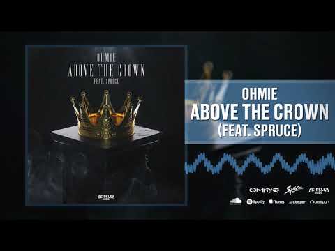 Ohmie - Above The Crown (feat. Spruce)