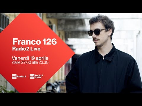 Franco126 in concerto per Radio2 Live - Diretta del 19/04/2019