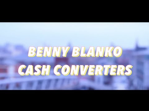 Benny Blanko - Cash Converters [Official Video]