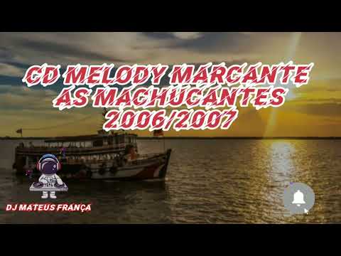❤CD MELODY MARCANTE 2006/2007 DJ MATEUS FRANÇA🎧