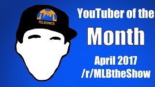 /r/MLBtheShow Youtuber of the Month - April 2017