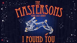 The Mastersons - I Found You [Audio Stream]