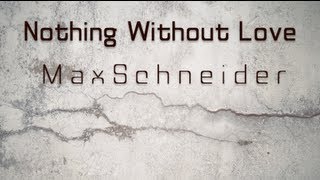 Max Schneider - Nothing Without Love (Lyrics)
