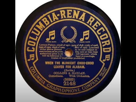 Collins and Harlan "When That Midnight Choo-Choo Leaves For Alabam'" (Irving Berlin song) 1912