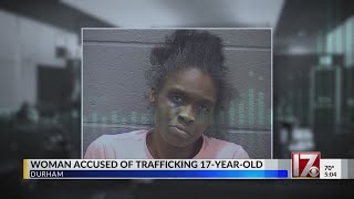 Woman accused of trafficking 17-year-old in Durham