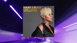 Mary J Blige - Only Love (Stormby Mix Edit)