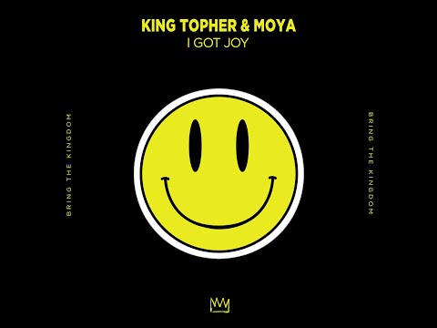 King Topher & MOYA - I Got Joy
