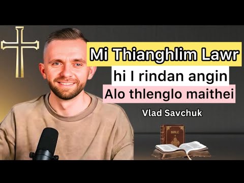 Mi Thianghlim Lawr hi i rindan ang kha ani lo thei- Pastor Vlad Savchuk