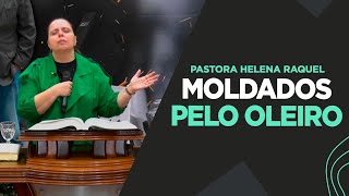 Moldados Pelo Oleiro - Consagração da Família | Pra. Helena Raquel