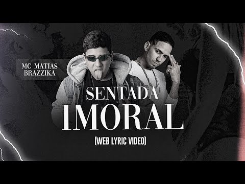 MC MATIAS E BRAZZIKA - SENTADA IMORAL (WEB LYRIC VÍDEO)
