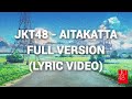 JKT48 - Aitakatta Full Version Remastered ( Lyric Video )