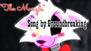 &quot;The Mangle&quot;Song by:Groundbreaking