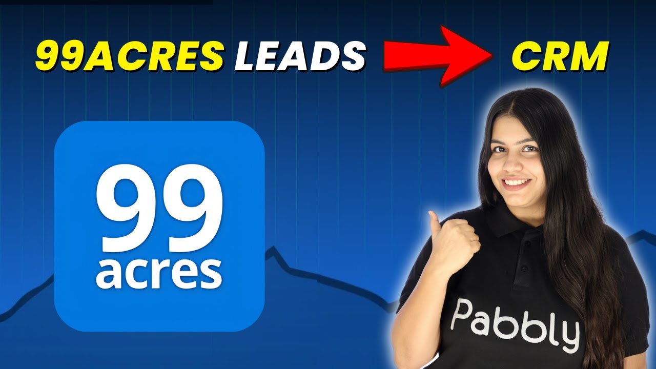 How to Add 99acres Leads to Your CRM