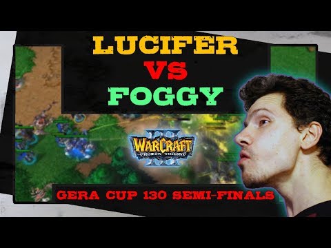 Lucifer vs Foggy - Gera Cup 130 - Semi Finals - Warcraft 3