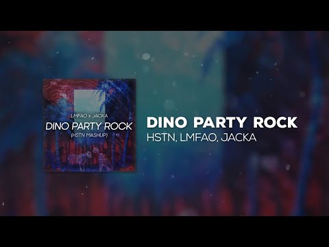 LMFAO x Jacka - Dino Party Rock (HSTN Mashup)
