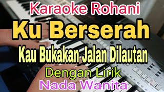 Download lagu KU BERSERAH - KARAOKE || NADA WANITA || - VEREN - KARAOKE ROHANI mp3