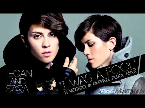 Tegan and Sara - I Was a Fool (X-Vertigo & Raphael Pujol Remix) [Heartthrob]