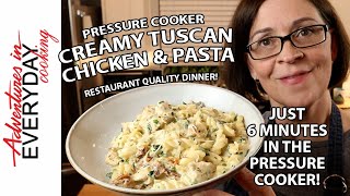 6 Minute Creamy Tuscan Chicken Pasta (Pressure Cooker Magic!)