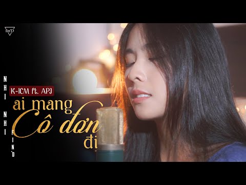 Ai Mang Cô Đơn Đi (Cover) - K-ICM ft. APJ | Nhi Nhi x Fin'D