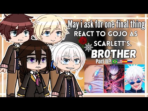 •°May i ask for one final thing react to gojo as scarlett's brother°• [Part 1/? 🇧🇷🇺🇸🇪🇸🇷🇺]