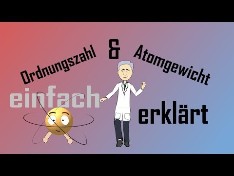 Ordnungszahl und Atomgewicht - einfach erklärt