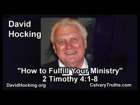 2 Timothy 04:1-8 - How to Fulfill Your Ministry - Pastor David Hocking - Bible Studies