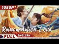 【ENG SUB】Reincarnation Love | Fantasy, Comedy, Romance | Chinese Movie 2023 | iQIYI Movie English