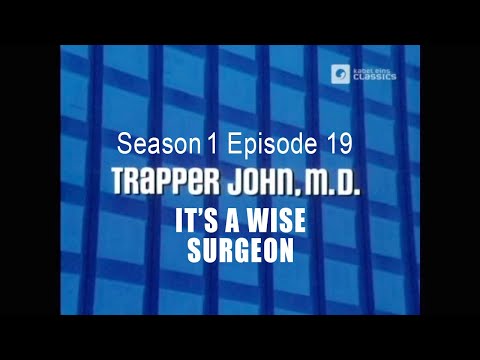 TRAPPER JOHN M.D. S1E19 It's a Wise Surgeon   FULL EP - Re-Mastered