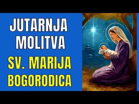 Časoslov: JUTARNJA MOLITVA  - SVETA MARIJA BOGORODICA