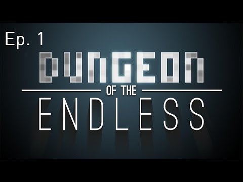 Let's Play: Dungeon Of The Endless Ep. 1: Officially Released!