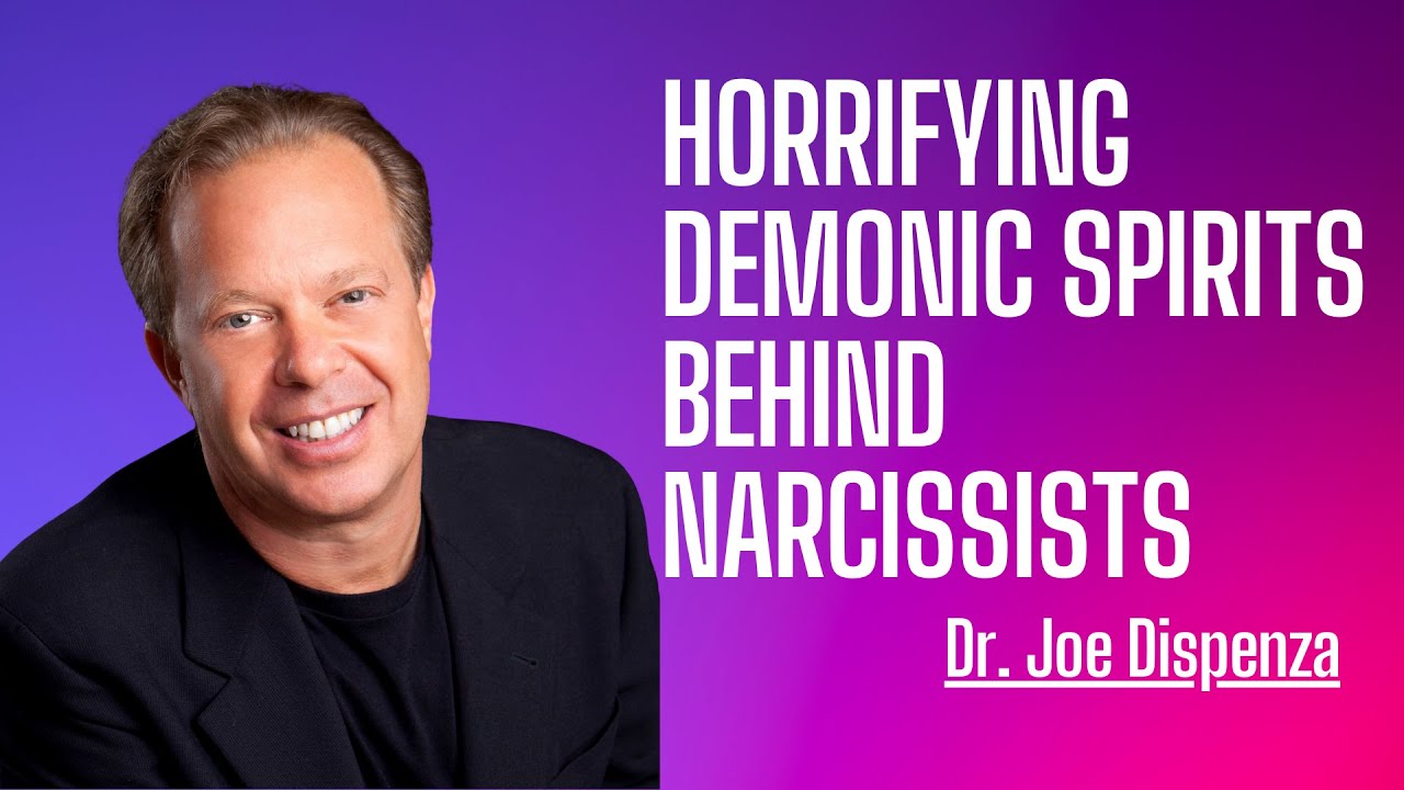 Horrifying Demonic Spirits Behind Narcissists – The Shocking Truth Revealed | DR.JOE DISPENZA SPEECH