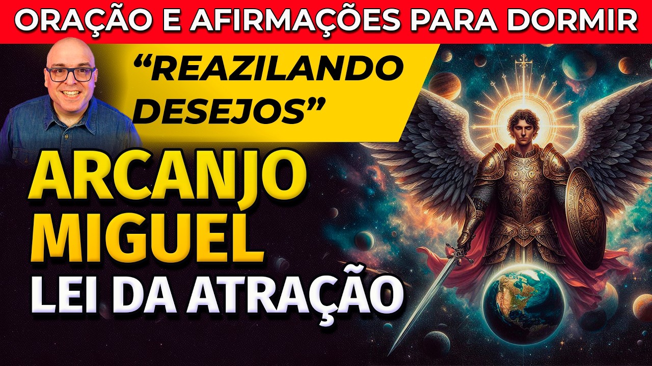 SÃO MIGUEL ARCANJO E LEI DA ATRAÇÃO: ORAÇÃO E AFIRMAÇÕES PARA OUVIR DORMINDO