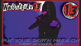 WEDNESDAY 13 - Put Your Death Mask On (Meat Hooker Mix)