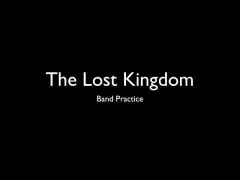 The Lost Kingdom band practice