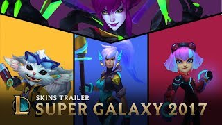 Together We’re Unstoppable | Super Galaxy 2017 Skins Trailer - League of Legends
