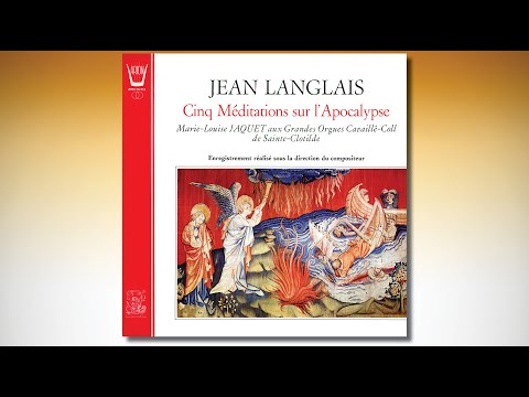 Jean Langlais - Cinq Méditations sur l'Apocalypse - Marie-Louise Jaquet Sainte-Clotilde, Paris
